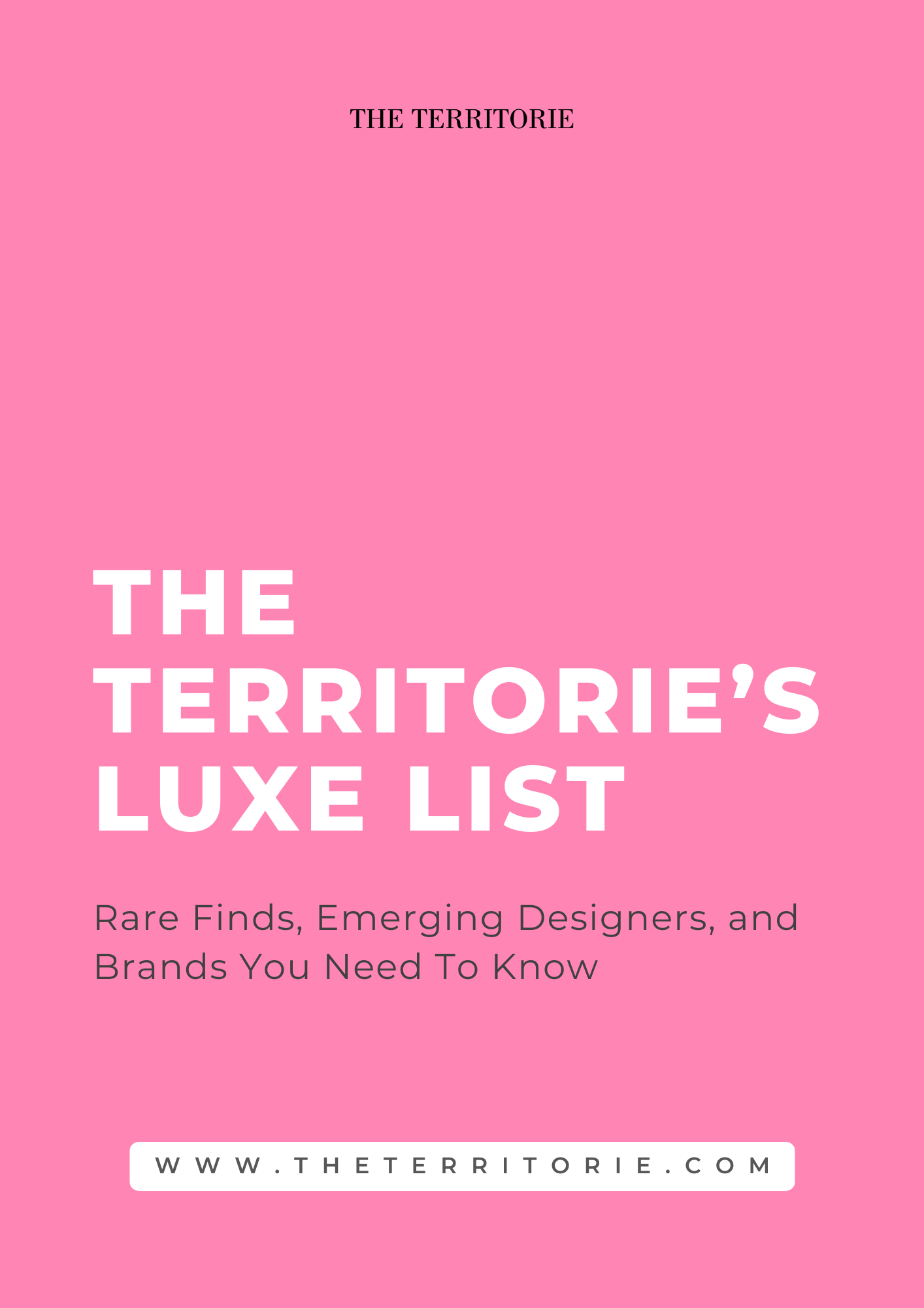 The Territorie’s Luxe List: Rare Finds, Emerging Designers, and Brands You Need To Know